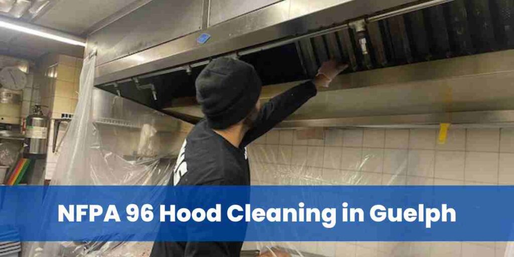 NFPA 96 Hood Cleaning in Guelph