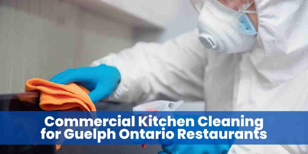 Commercial Kitchen Cleaning for Guelph Ontario Restaurants