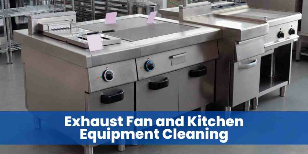 Exhaust Fan and Kitchen Equipment Cleaning