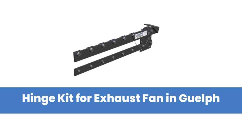 Hinge Kit for Exhaust Fan in Guelph