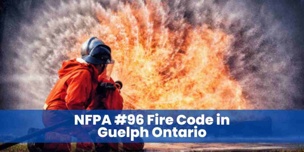NFPA #96 Fire Code in Guelph Ontario