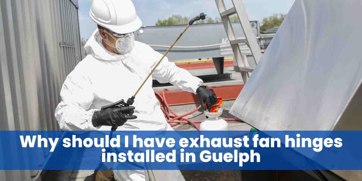 Guelph Ontario Exhaust Fan Hinges Installation Upblast Fan